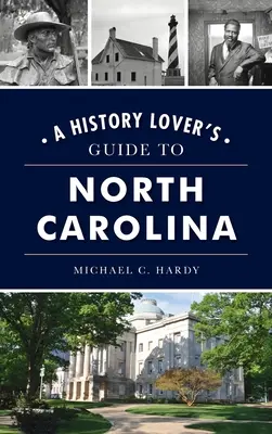 Guide de la Caroline du Nord pour les amateurs d'histoire - History Lover's Guide to North Carolina