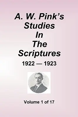 Études de A.W. Pink sur les Écritures - 1922-23, Volume 1 de 17 - A.W. Pink's Studies In The Scriptures - 1922-23, Volume 1 of 17