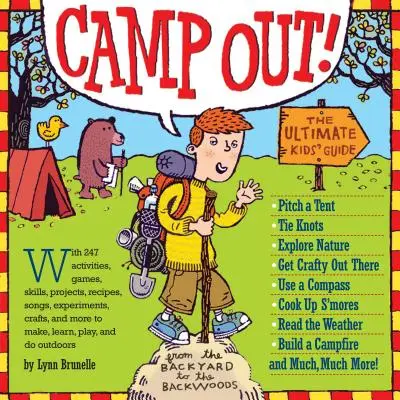 Camp Out ! Le guide ultime des enfants, de l'arrière-cour à l'arrière-bois - Camp Out!: The Ultimate Kids' Guide from the Backyard to the Backwoods