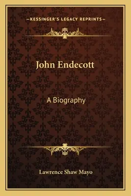 John Endecott : une biographie - John Endecott: A Biography