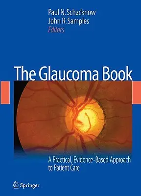 Le livre du glaucome : Une approche pratique des soins aux patients, fondée sur des données probantes - The Glaucoma Book: A Practical, Evidence-Based Approach to Patient Care