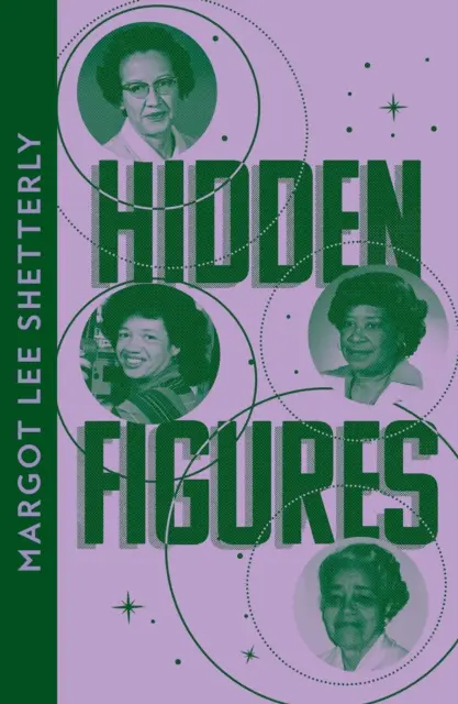 Hidden Figures - The Untold Story of the African American Women Who Helped Win the Space Race (Les figures cachées - L'histoire inédite des Afro-Américaines qui ont aidé à gagner la course à l'espace) - Hidden Figures - The Untold Story of the African American Women Who Helped Win the Space Race