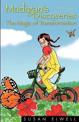 Les découvertes de Madigan : Livre 1 - La magie de la transformation - Madigan's Discoveries: Book One - The Magic of Transformation