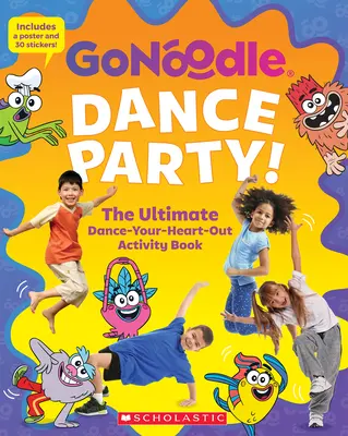 Dance Party ! le livre d'activités ultime pour danser jusqu'au bout des ongles (Go Noodle) (Media Tie-In) - Dance Party! the Ultimate Dance-Your-Heart-Out Activity Book (Go Noodle) (Media Tie-In)