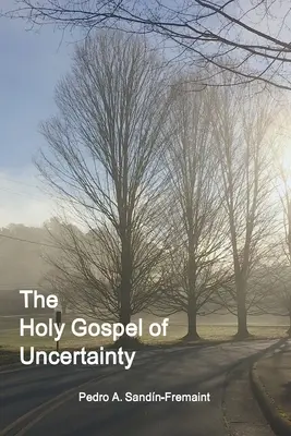 Le saint évangile de l'incertitude - The Holy Gospel of Uncertainty
