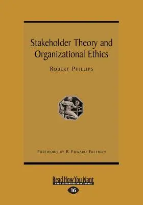 Stakeholder Theory and Organizational Ethics (Large Print 16pt) (Théorie des parties prenantes et éthique organisationnelle) - Stakeholder Theory and Organizational Ethics (Large Print 16pt)