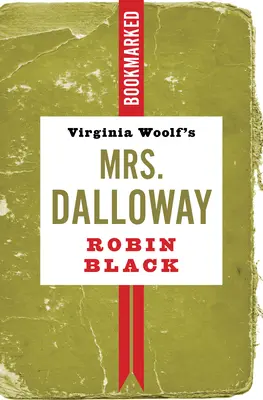 Mrs. Dalloway de Virginia Woolf : Marqué d'un signet - Virginia Woolf's Mrs. Dalloway: Bookmarked