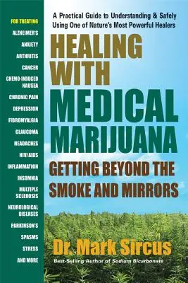 Guérir avec la marijuana médicale : Aller au-delà de la fumée et des miroirs - Healing with Medical Marijuana: Getting Beyond the Smoke and Mirrors