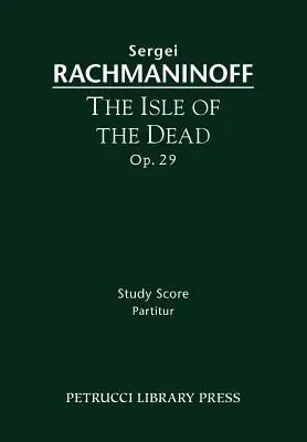 L'île des morts, Op.29 : partition d'étude - The Isle of the Dead, Op.29: Study score