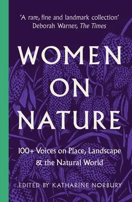 Les femmes et la nature : Plus de 100 voix sur le lieu, le paysage et le monde naturel - Women on Nature: 100+ Voices on Place, Landscape & the Natural World