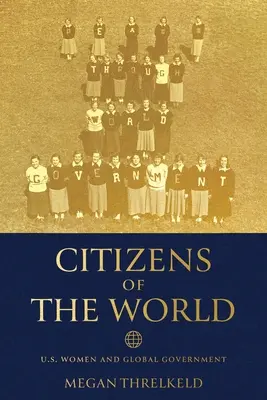 Citoyennes du monde : Les femmes américaines et le gouvernement mondial - Citizens of the World: U.S. Women and Global Government