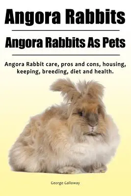 Lapin angora. Les lapins angoras en tant qu'animaux de compagnie. Soins du lapin angora, avantages et inconvénients, logement, élevage, alimentation et santé. - Angora Rabbit. Angora Rabbits As Pets. Angora Rabbit care, pros and cons, housing, keeping, breeding, diet and health.