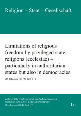 Limitations de la liberté religieuse par les religions d'État privilégiées (Ecclesiae) - en particulier dans les États autoritaires, mais aussi dans les démocraties : 20. Jahrgan - Limitations of Religious Freedom by Privileged State Religions (Ecclesiae) - Particularly in Authoritarian States But Also in Democracies: 20. Jahrgan