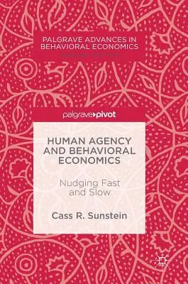 L'agence humaine et l'économie comportementale : L'incitation rapide et lente - Human Agency and Behavioral Economics: Nudging Fast and Slow