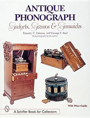 Gadgets et gadgets pour phonographes anciens - Antique Phonograph Gadgets, Gizmos, and Gimmicks