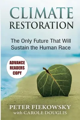 Restauration du climat : Le seul avenir qui permettra à l'humanité de survivre - Climate Restoration: The Only Future That Will Sustain the Human Race