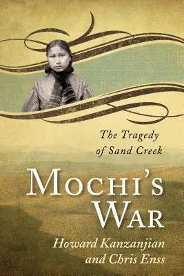 La guerre de Mochi : la tragédie de Sand Creek - Mochi's War: The Tragedy of Sand Creek