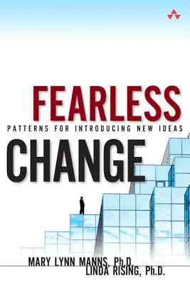 Fearless Change - Patterns for Introducing New Ideas (paperback) (en anglais) - Fearless Change - Patterns for Introducing New Ideas (paperback)