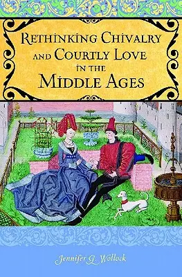Repenser la chevalerie et l'amour courtois - Rethinking Chivalry and Courtly Love