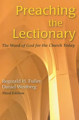 Prêcher le Lectionnaire : La Parole de Dieu pour l'Eglise d'aujourd'hui, troisième édition - Preaching the Lectionary: The Word of God for the Church Today, Third Edition