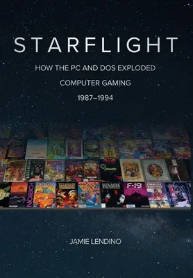 Starflight : Comment le PC et le DOS ont fait exploser les jeux vidéo 1987-1994 - Starflight: How the PC and DOS Exploded Computer Gaming 1987-1994