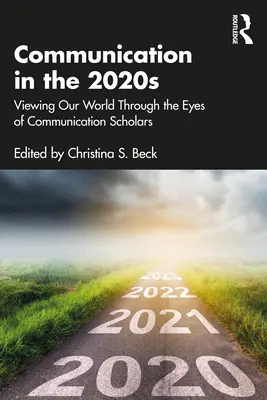 La communication dans les années 2020 : Voir notre monde à travers les yeux des spécialistes de la communication - Communication in the 2020s: Viewing Our World Through the Eyes of Communication Scholars