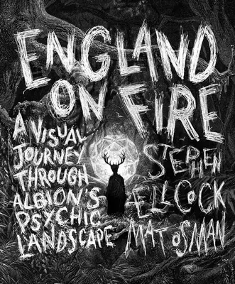 L'Angleterre en feu : Un voyage visuel à travers le paysage psychique d'Albion - England on Fire: A Visual Journey Through Albion's Psychic Landscape