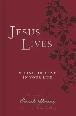 Jésus vit : Voir son amour dans votre vie - Jesus Lives: Seeing His Love in Your Life