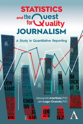 Les statistiques et la quête d'un journalisme de qualité : Une étude sur le reportage quantitatif - Statistics and the Quest for Quality Journalism: A Study in Quantitative Reporting