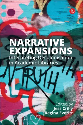 Expansions narratives : Interpréter la décolonisation dans les bibliothèques universitaires - Narrative Expansions: Interpreting Decolonisation in Academic Libraries