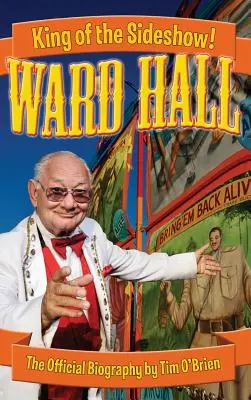 Ward Hall - Le roi du Sideshow ! - Ward Hall - King of the Sideshow!