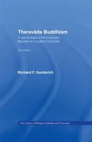 Le bouddhisme theravada - Une histoire sociale de l'ancienne Bénarès à la Colombo moderne (Gombrich Richard F. (University of Oxford UK)) - Theravada Buddhism - A Social History from Ancient Benares to Modern Colombo (Gombrich Richard F. (University of Oxford UK))