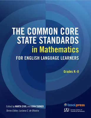 Les normes du Common Core en mathématiques pour les apprenants de la langue anglaise : Grades K-8 - The Common Core State Standards in Mathematics for English Language Learners: Grades K-8