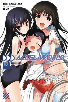 Accel World, Volume 10 : Elements - Accel World, Volume 10: Elements