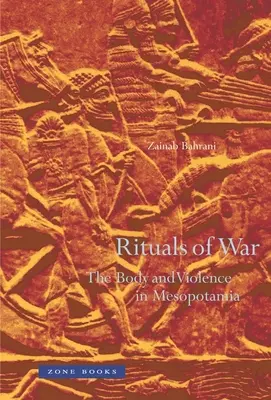 Rituels de guerre : le corps et la violence en Mésopotamie - Rituals of War: The Body and Violence in Mesopotamia