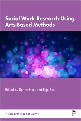 Recherche en travail social à l'aide de méthodes fondées sur les arts - Social Work Research Using Arts-Based Methods