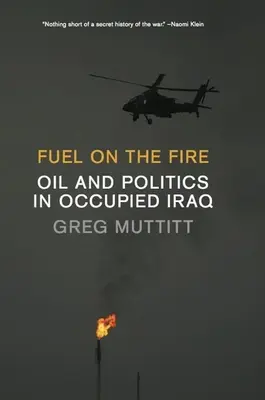 De l'huile sur le feu : Pétrole et politique dans l'Irak occupé - Fuel on the Fire: Oil and Politics in Occupied Iraq