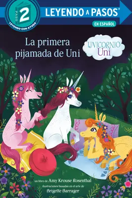 La Primera Pijamada de Uni (Unicornio Uni)(La première soirée pyjama d'Uni la licorne, édition espagnole) - La Primera Pijamada de Uni (Unicornio Uni)(Uni the Unicorn Uni's First Sleepover Spanish Edition)