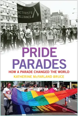 Pride Parades : Comment un défilé a changé le monde - Pride Parades: How a Parade Changed the World