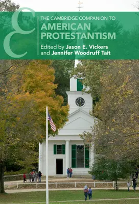 Le Cambridge Companion du protestantisme américain - The Cambridge Companion to American Protestantism