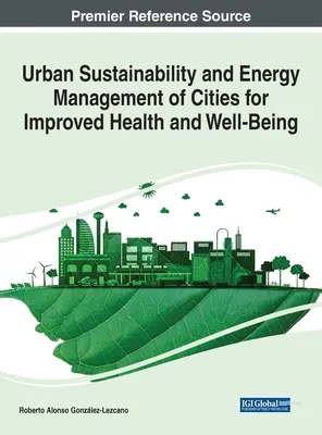 Durabilité urbaine et gestion énergétique des villes pour l'amélioration de la santé et du bien-être - Urban Sustainability and Energy Management of Cities for Improved Health and Well-Being