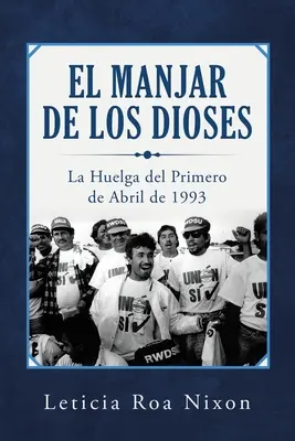 El Manjar De Los Dioses : La Huelga Del Primero De Abril De 1993 - El Manjar De Los Dioses: La Huelga Del Primero De Abril De 1993