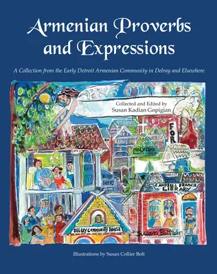 Proverbes et expressions arméniens : Une collection de la communauté arménienne du début du Détroit à Delray et ailleurs - Armenian Proverbs and Expressions: A Collection from the Early Detroit Armenian Community in Delray and Elsewhere