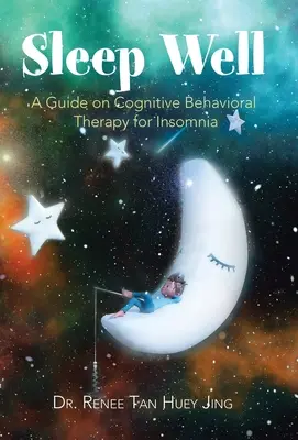 Bien dormir : Un guide sur la thérapie cognitivo-comportementale de l'insomnie - Sleep Well: A Guide on Cognitive Behavioral Therapy for Insomnia