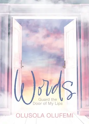 Les mots : Gardez la porte de mes lèvres - Words: Guard the Door of My Lips