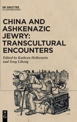 La Chine et les Juifs ashkénazes : Rencontres transculturelles - China and Ashkenazic Jewry: Transcultural Encounters