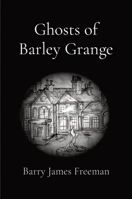 Les fantômes de Barley Grange - Ghosts of Barley Grange