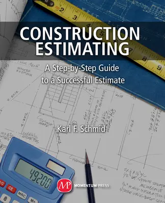 Estimation de la construction : Un guide étape par étape pour une estimation réussie - Construction Estimating: A Step-By-Step Guide to a Successful Estimate