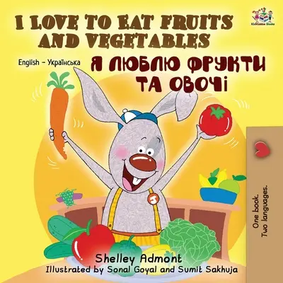 J'aime manger des fruits et des légumes (livre bilingue anglais-ukrainien) - I Love to Eat Fruits and Vegetables (English Ukrainian Bilingual Book)