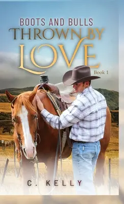 Bottes et Taureaux : Jetés par l'amour - Livre 1 - Boots and Bulls: Thrown by Love-Book 1